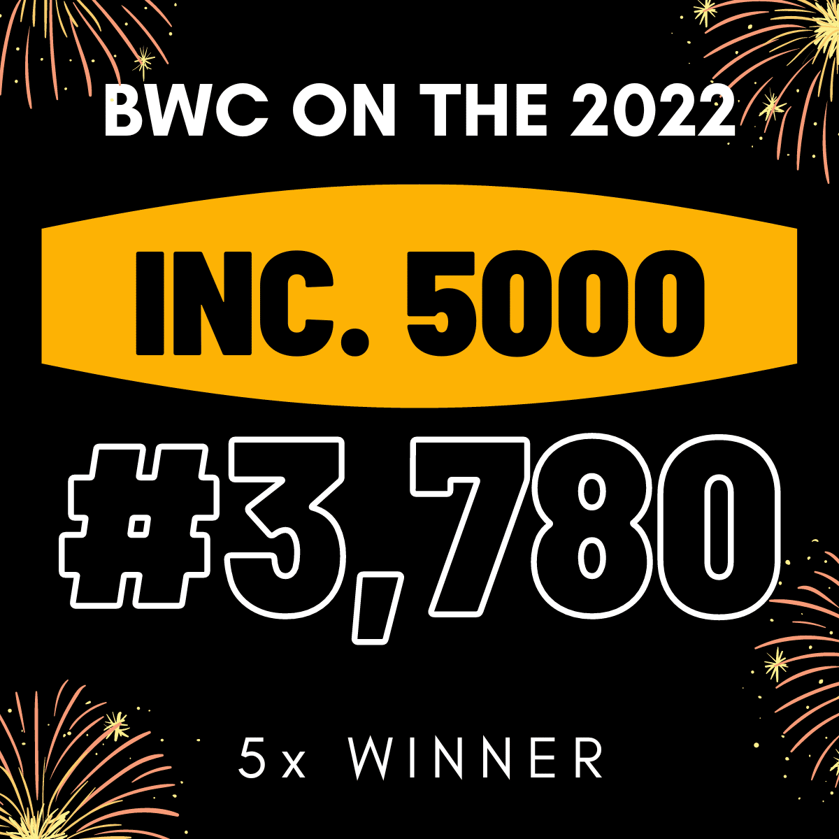 BWC #3780 on 2022 Inc. 5000